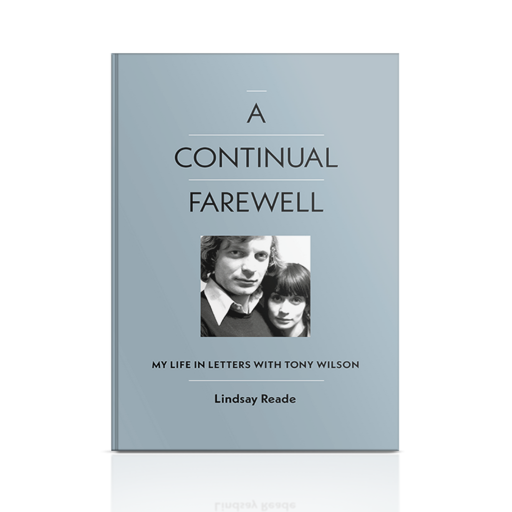 A Continual Farewell - My Life in Letters with Tony Wilson: Signed Hardback Book